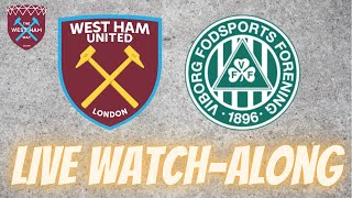 WEST HAM VS VIBORG  LIVE WATCHALONG [upl. by Cumings]