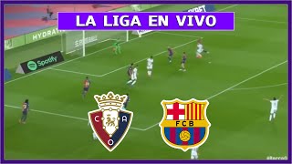 🔴 OSASUNA vs BARCELONA EN DIRECTO ⚽ JUEGA LAMINE YAMAL EN LA LIGA ESPAÑOLA LA SECTA DEPORTIVA [upl. by Holladay873]