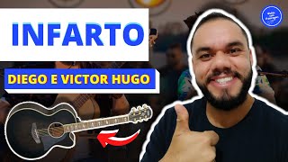 COMO TOCAR INFARTO  Diego e Victor Hugo Violão SIMPLIFICADA [upl. by Sergo]