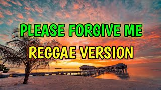 PLEASE FORGIVE ME  REGGAE REMIX  DJ SOYMIX [upl. by Nama]