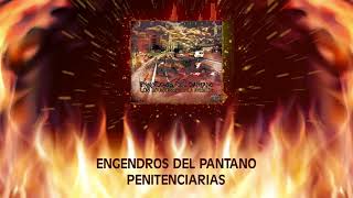 Engendros Del Pantano  Penitenciarias Parte I Audio [upl. by Cartwell]