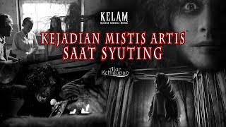 KEJADIAN MISTIS ARTIS SAAT SYUTING KELAM [upl. by Ilrahc]