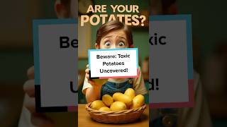 Beware Toxic Potatoes Uncovered facts [upl. by Dennis]