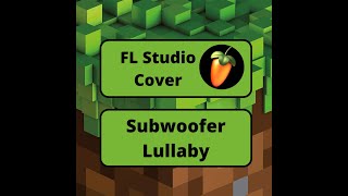 Subwoofer Lullaby FL Studio Cover [upl. by Paine]