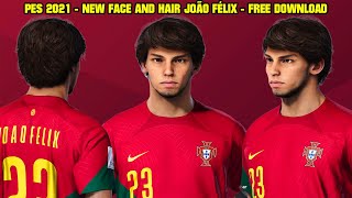 PES 2021  NEW FACE AND HAIR JOÃO FÉLIX  4K [upl. by Charmine698]