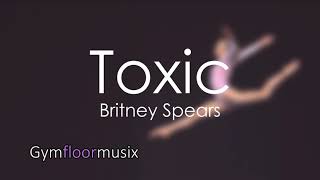 Toxic by Britney Spears  Gymnastic floor music [upl. by Valentine]