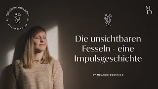 Die unsichtbaren Fesseln  eine Impulsgeschichte [upl. by Hubsher]