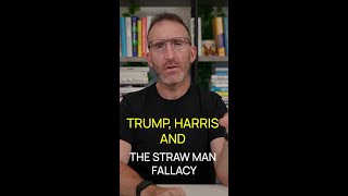 Trump Harris and the Straw Man Fallacy [upl. by Lled]