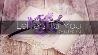 DYATHON  Letters To You Emotional Piano Music [upl. by Astrix]