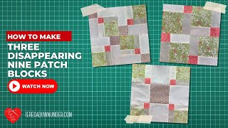 How to make three disappearing nine patch blocks [upl. by Sherwynd]