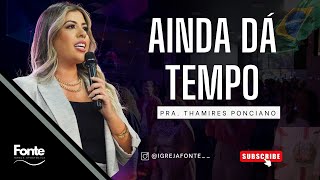 AINDA DÁ TEMPO  IGREJA FONTE [upl. by Wj]