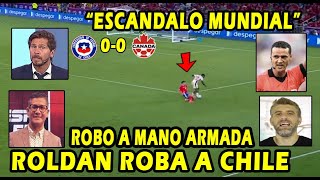 PRENSA MUNDIAL¡¡ ROBO A CHILE WILMAR ROLDAN ES UN ESCANDALO CHILE VS CANADA [upl. by Amatruda]