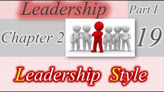 19 chapter 2 Leadership leadership style [upl. by Shell]