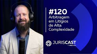 Arbitragem como Solução de Litígios Complexos Dicas com Dr Paulo Nasser 120 juriscast [upl. by Novhaj12]