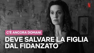 PAOLA CORTELLESI salva LA FIGLIA DAL FIDANZATO in CÈ ANCORA DOMANI  Netflix Italia [upl. by Atinit300]