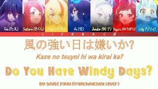 White Ryuホワイト竜  Do You Hate Windy DaysFranchouchou cover Zombie Land Saga LYRICSKanRomEng [upl. by Essinger11]