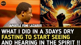 WHAT I DID IN A 3DAYS DRY FASTING TO START SEEING AND HEARING IN THE SPIRIT  APOSTLE FEMI LAZARUS [upl. by Joete]