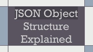 JSON Object Structure Explained [upl. by Chaing320]