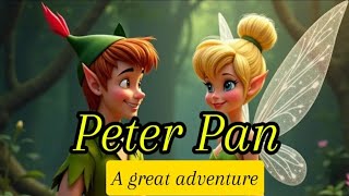 Peter Pan  A Great Adventure  A Journey to Neverland [upl. by Guy]