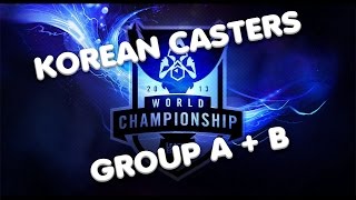 WORLDS KOREAN CASTERS GROUP A  B [upl. by Letti559]