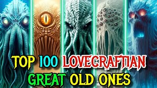 Top 100 Lovecraftian Great Old One Creatures  Explored In Detail  A Mega Lovecraftian Presentation [upl. by Augustin]