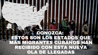 CONOZCA ESTOS SON LOS ESTADOS QUE MÁS MIGRANTES CUBANOS HAN RECIBIDO CON ESTA NUEVA OLA DE LLEGADAS [upl. by Etteuqram404]