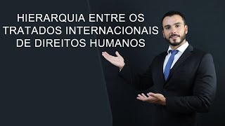 Art 5º CF88 § 3º Hierarquia entre Tratados Internacionais de Direitos Humanos [upl. by Imuya185]