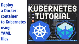 How to Deploy a Docker container to Kubernetes using YAML files [upl. by Danielson]