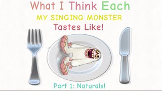 What I Think Each My Singing Monster Tastes Like Part 1 Natural [upl. by Ogilvie]