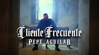 Pepe Aguilar  Cliente Frecuente Video Oficial [upl. by Anec482]