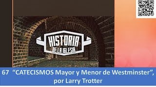 67 “CATECISMOS Mayor y Menor de Westminster” por Larry Trotter [upl. by Evad]