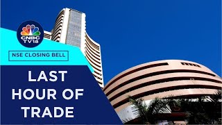 Stock Market Updates All Updates From The Last Hour Of Trade Today  NSE Closing Bell  CNBC TV18 [upl. by Aihsrop512]