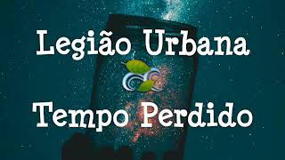 Legião Urbana  Tempo Perdido  Letra [upl. by Hoebart]