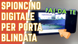 SPIONCINO DIGITALE PORTA BLINDATA con telecamera e schermo FAI DA TE [upl. by Atteselrahc318]