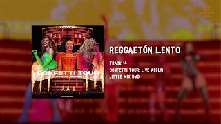 Little Mix  Reggaetón Lento Confetti Tour Live Album [upl. by Grassi]