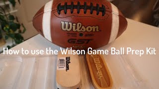 How to Break in a Leather Football with Wilson Game Ball Prep Kit [upl. by Flessel]