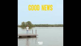 Michael James  Good News Official Audio [upl. by Aneema]