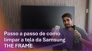 COMO LIMPAR A TELA DA SAMSUNG THE FRAME Passo a passo [upl. by Sherj]