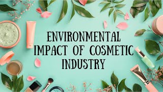 Environmental Impact of Cosmetic Industry [upl. by Colline]