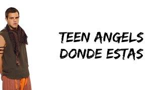 Teen Angels  Donde estas feat Peter Lanzani letra [upl. by Atnuahs]