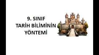 9 Sınıf Tarih Biliminin Yöntemi [upl. by Phox996]