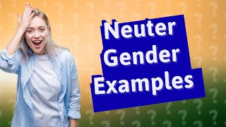 What are the 10 examples of neuter gender [upl. by Oirrad909]