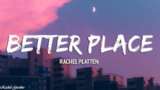 Rachel Platten  Better Place Lyrics [upl. by Eneleahcim]