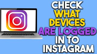 How To Check What Devices Are Logged In To Instagram [upl. by Aehsila]