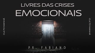 CULTO DA MANHÃ  LIVRES DAS CRISES EMOCIONAIS  PR FABIANO FAIA [upl. by Lupien290]