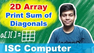 2D Array in Java  Print sum of diagonals  ISC Computer Science [upl. by Swec]