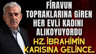 FİRAVUN TOPRAKLARINA GİREN HER EVLİ KADINI ALIKOYUYORDU SIRA HZ İBRAHİMİN KARISINA GELİNCE [upl. by Omlesna]