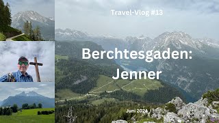 Berchtesgaden Jenner  Juni 2024  TravelVlog 13 [upl. by Suciram]