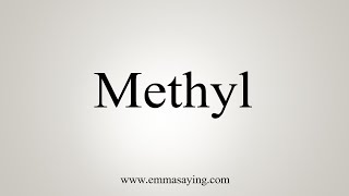 How To Say Methyl [upl. by Jenks]