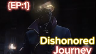 Dishonored journey ep1 [upl. by Erdried]